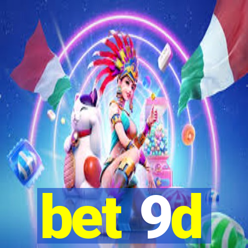 bet 9d